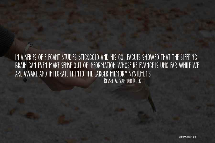 Van Der Kolk Quotes By Bessel A. Van Der Kolk Van Der Kolk Quotes By Bessel A. Van Der Kolk