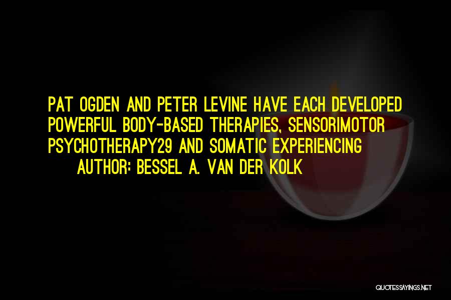 Van Der Kolk Quotes By Bessel A. Van Der Kolk