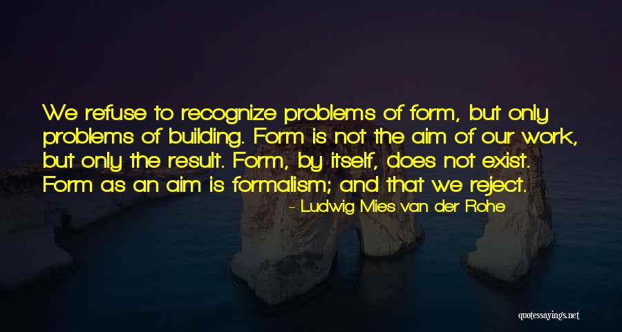 Van Der Rohe Quotes By Ludwig Mies Van Der Rohe Van Der Rohe Quotes By Ludwig Mies Van Der Rohe