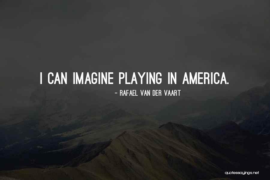 Van Der Vaart Quotes By Rafael Van Der Vaart Van Der Vaart Quotes By Rafael Van Der Vaart