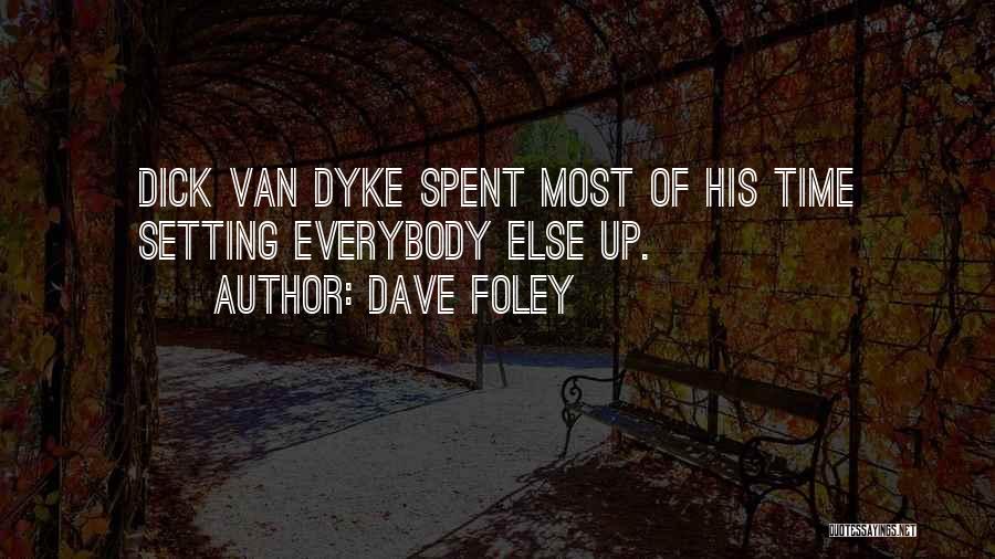 Van Dyke Quotes By Dave Foley