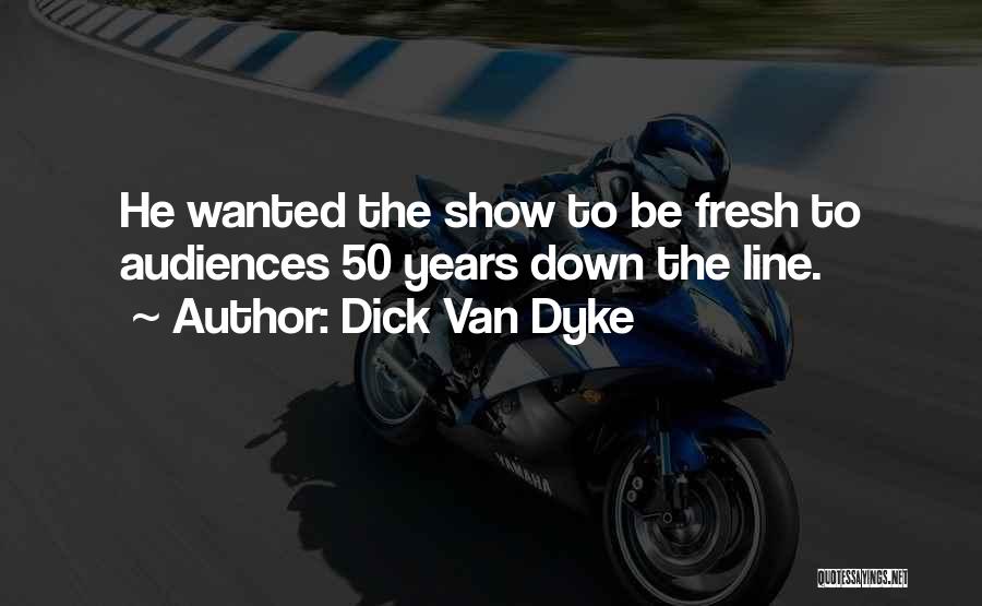 Van Dyke Quotes By Dick Van Dyke