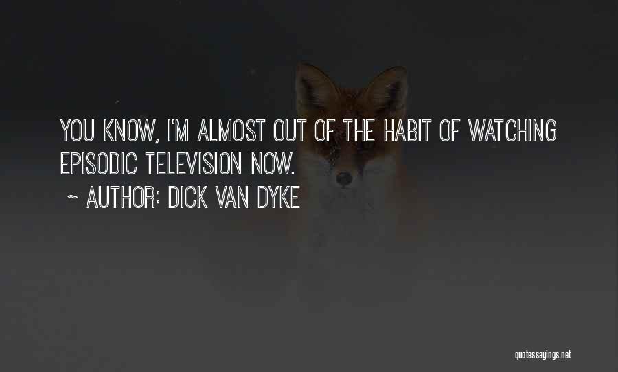 Van Dyke Quotes By Dick Van Dyke