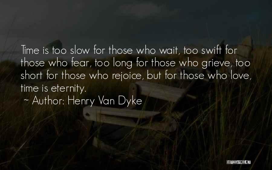 Van Dyke Quotes By Henry Van Dyke