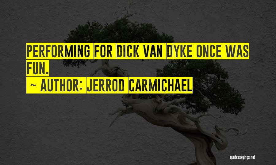 Van Dyke Quotes By Jerrod Carmichael
