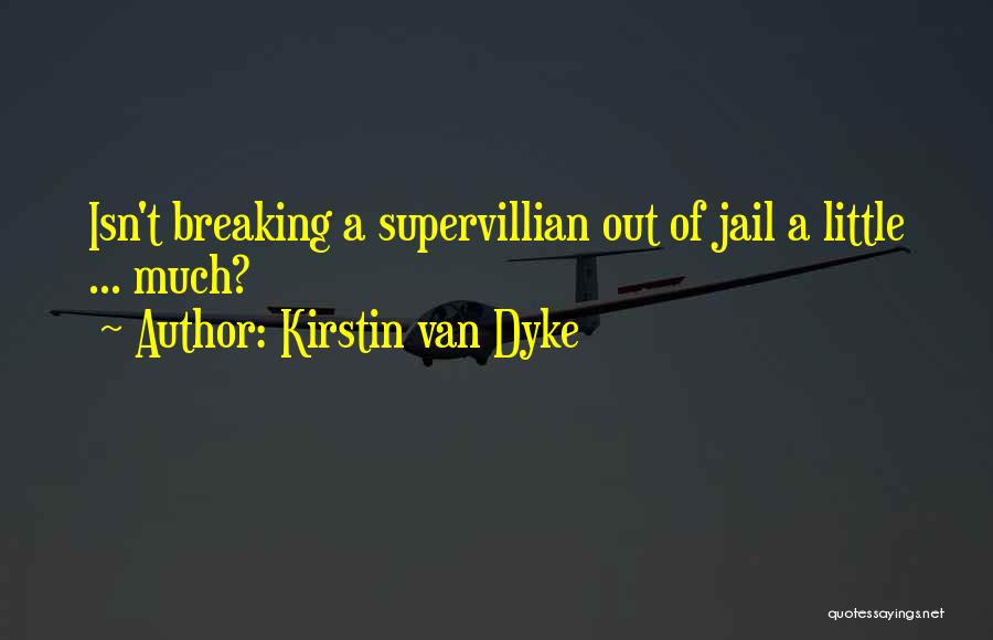 Van Dyke Quotes By Kirstin Van Dyke