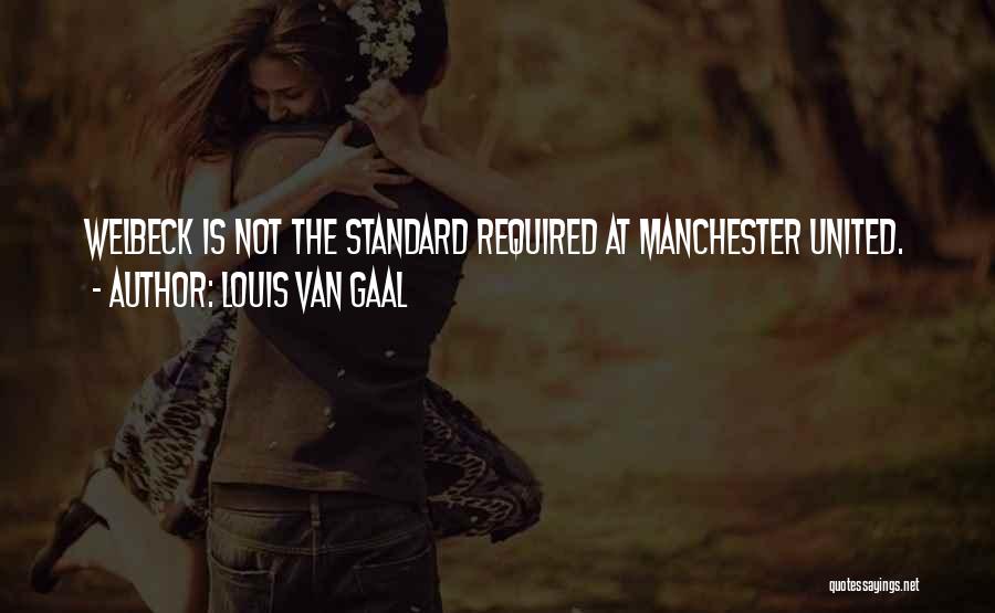 Van Gaal Quotes By Louis Van Gaal