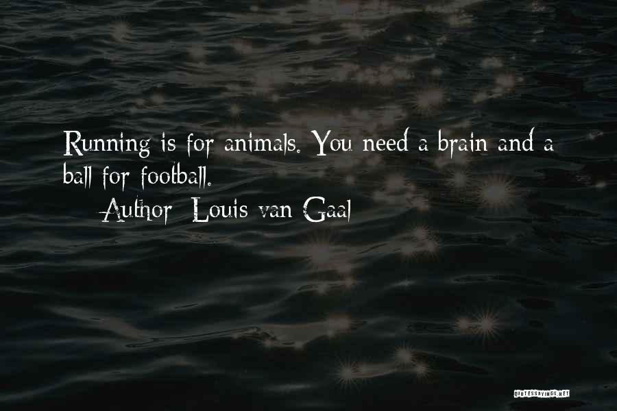 Van Gaal Quotes By Louis Van Gaal