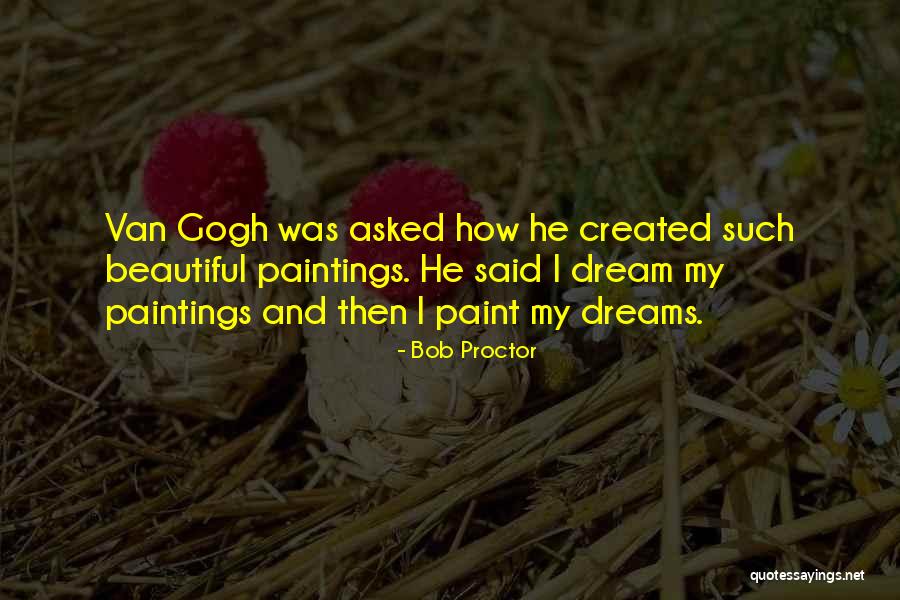 Van Gogh Paintings Quotes By Bob Proctor Van Gogh Paintings Quotes By Bob Proctor