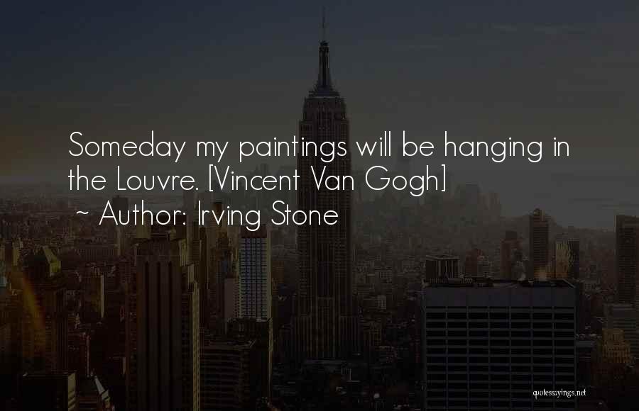 Van Gogh Paintings Quotes By Irving Stone