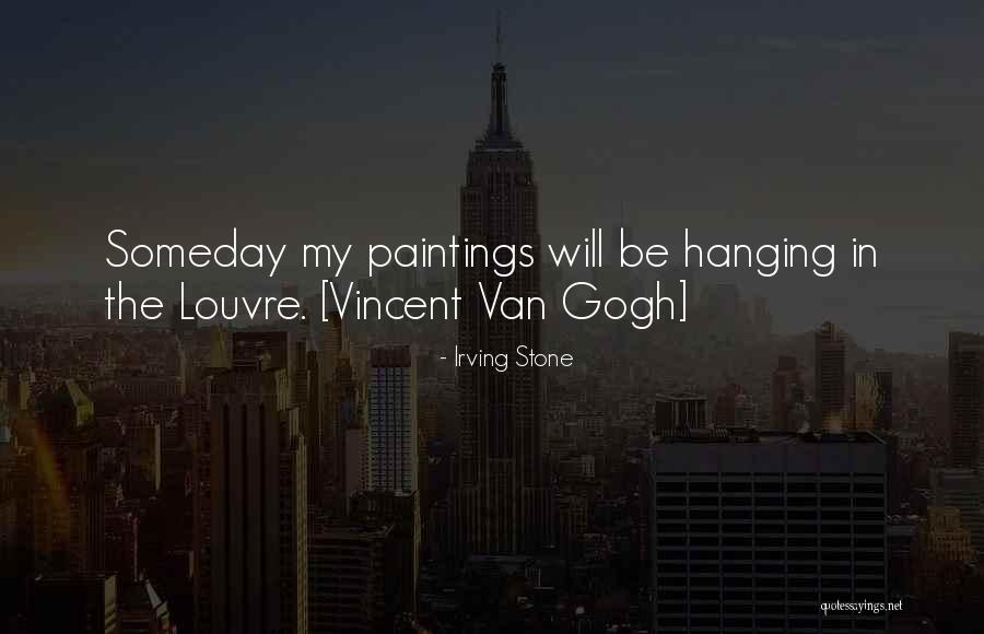 Van Gogh Paintings Quotes By Irving Stone