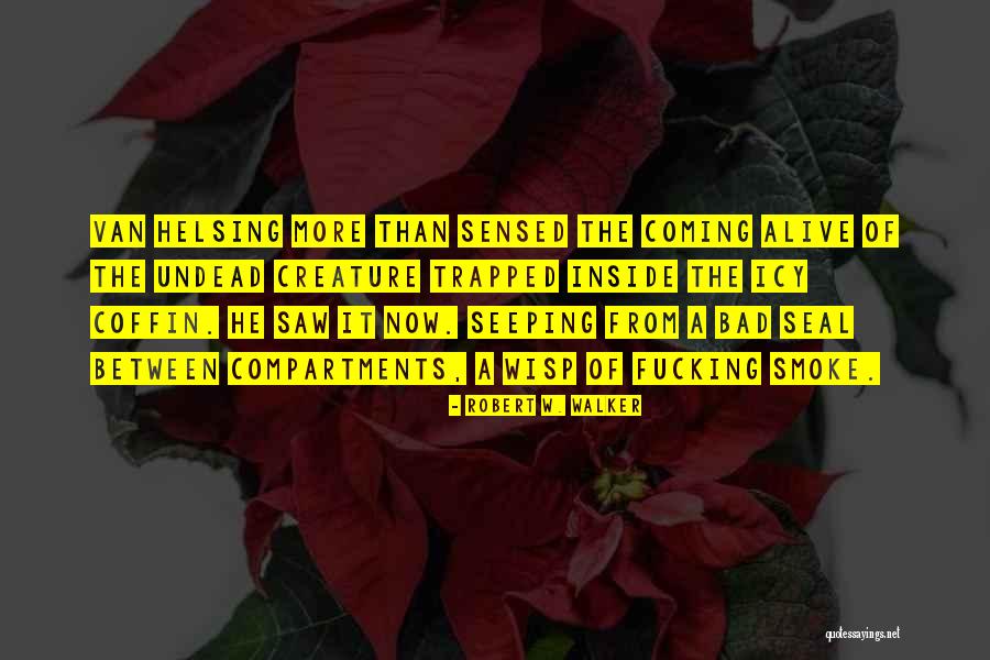 Van Helsing Best Quotes By Robert W. Walker Van Helsing Best Quotes By Robert W. Walker
