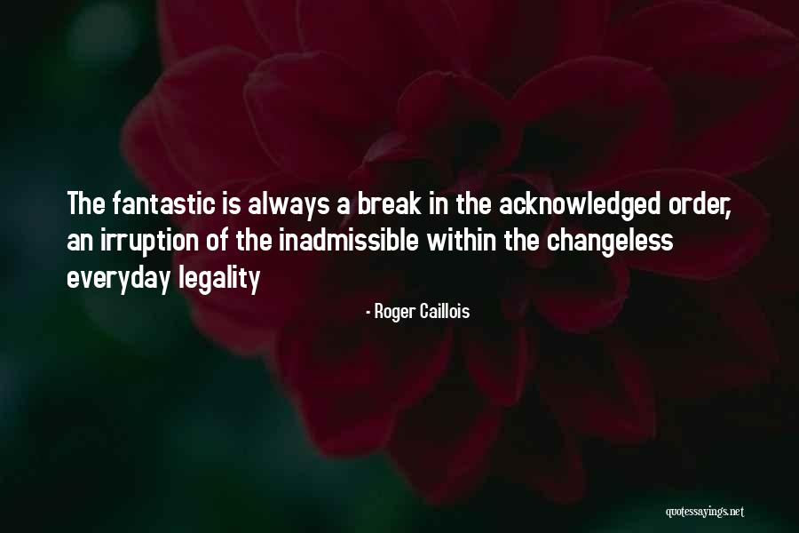 Van Liere Iris Quotes By Roger Caillois Van Liere Iris Quotes By Roger Caillois