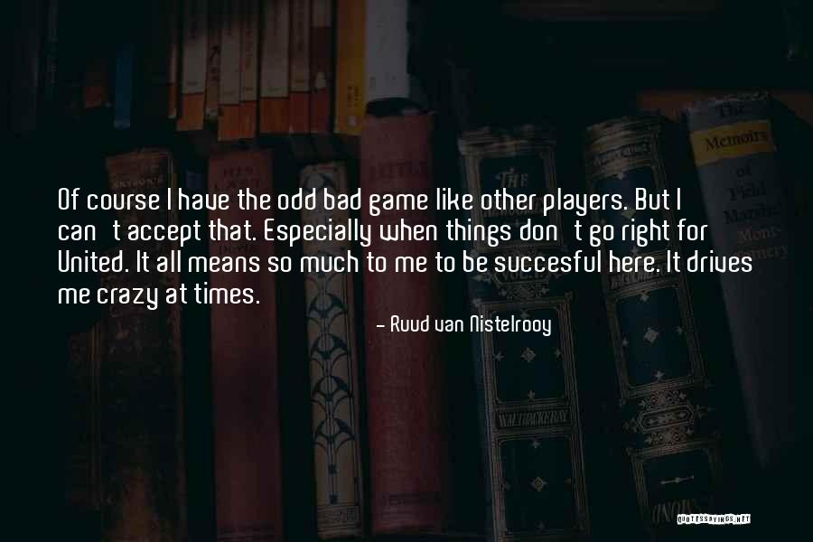 Van Nistelrooy Quotes By Ruud Van Nistelrooy Van Nistelrooy Quotes By Ruud Van Nistelrooy