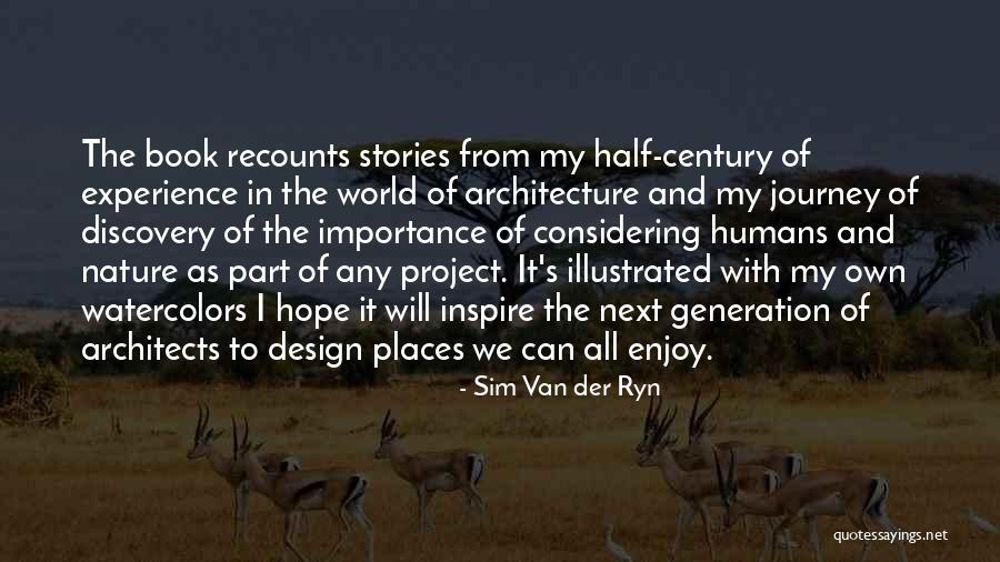 Van Ryn Quotes By Sim Van Der Ryn Van Ryn Quotes By Sim Van Der Ryn