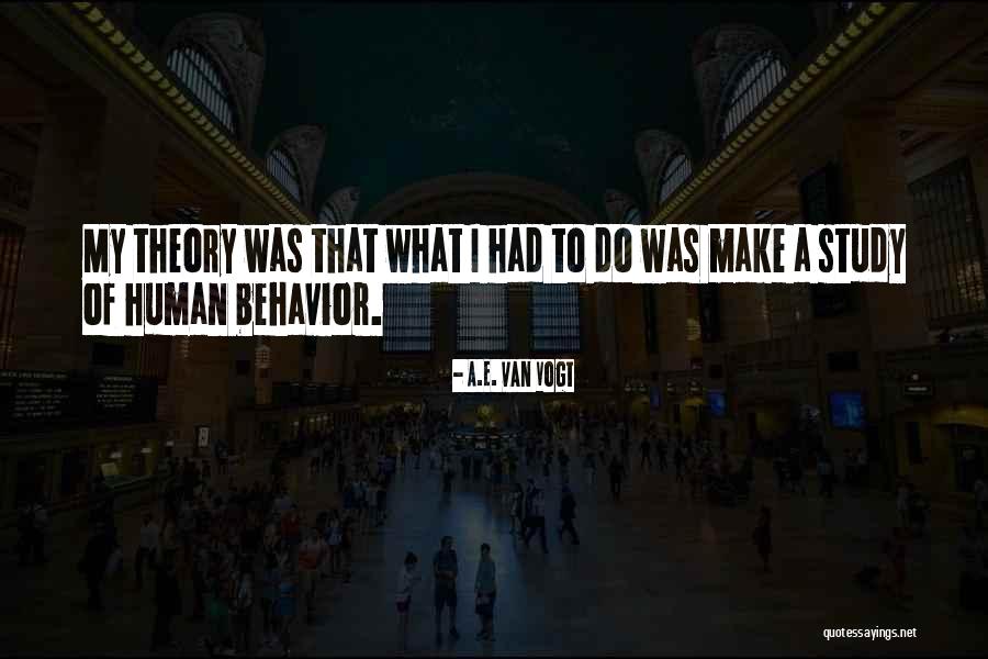 Van Vogt Quotes By A.E. Van Vogt Van Vogt Quotes By A.E. Van Vogt