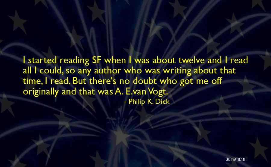 Van Vogt Quotes By Philip K. Dick Van Vogt Quotes By Philip K. Dick