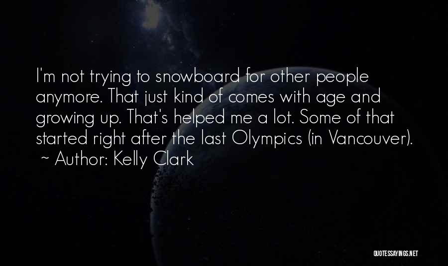 Vancouver Olympics Quotes By Kelly Clark