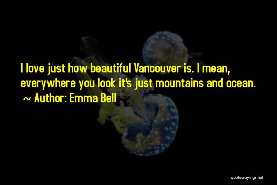 Vancouver Quotes By Emma Bell
