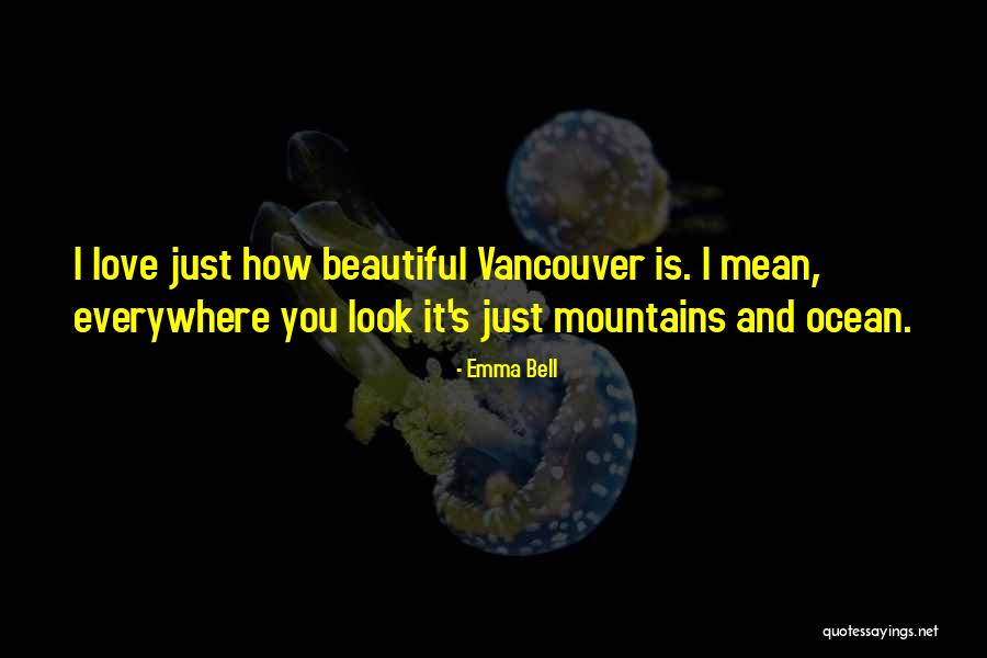 Vancouver Quotes By Emma Bell Vancouver Quotes By Emma Bell