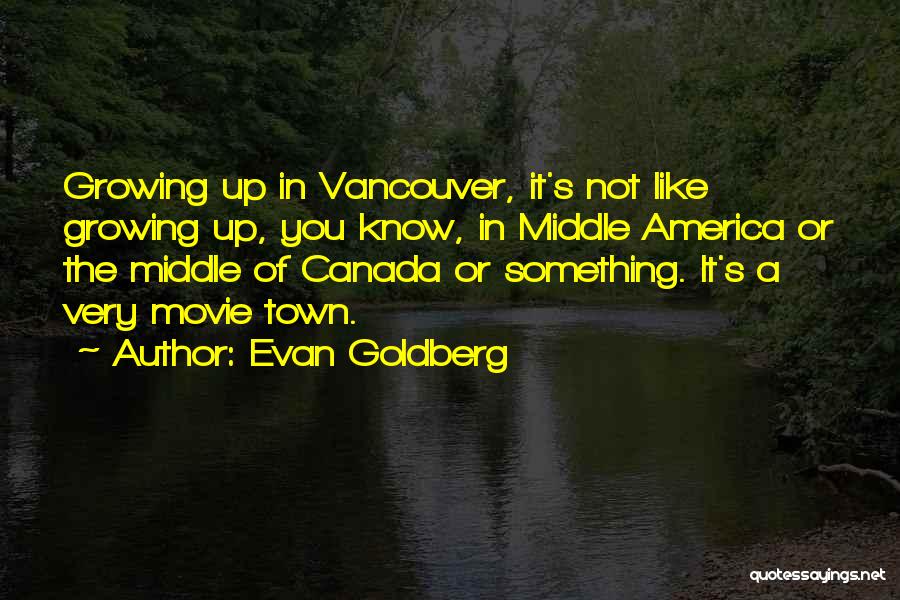 Vancouver Quotes By Evan Goldberg
