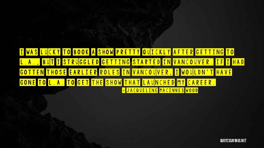 Vancouver Quotes By Jacqueline MacInnes Wood Vancouver Quotes By Jacqueline MacInnes Wood