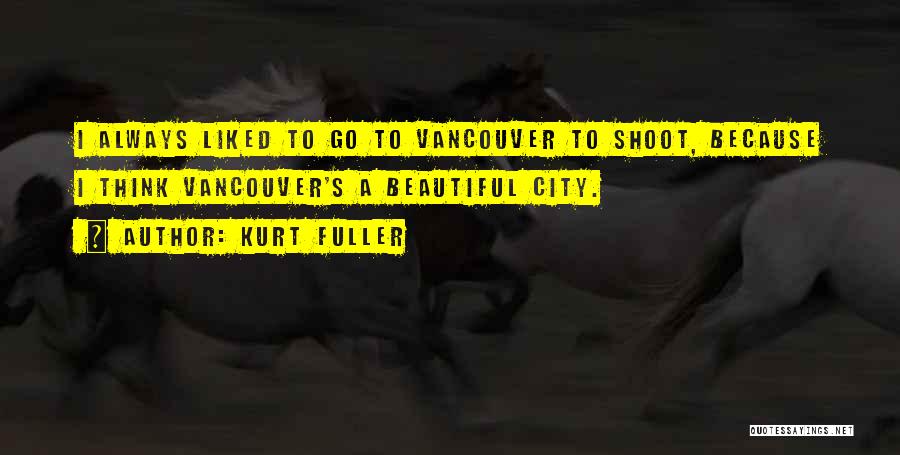Vancouver Quotes By Kurt Fuller