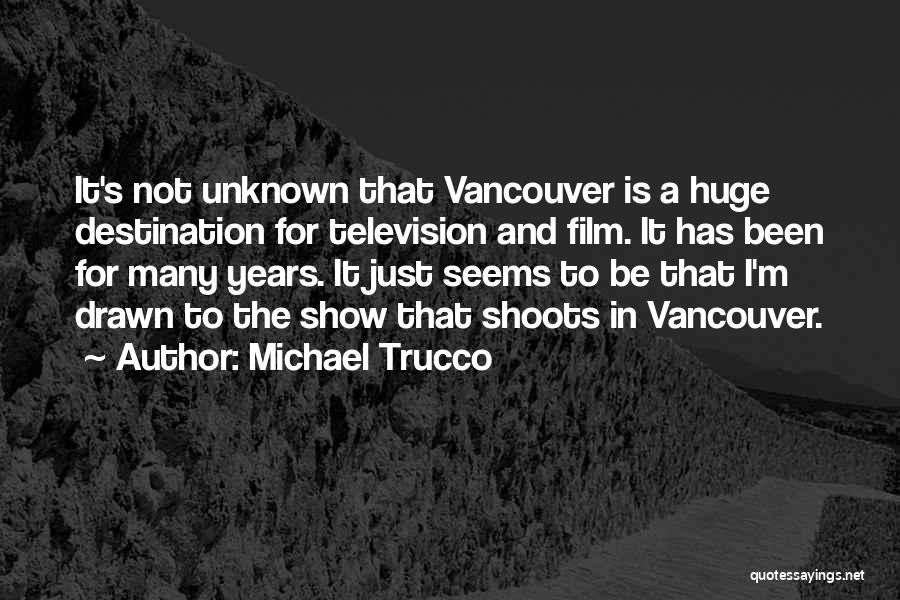 Vancouver Quotes By Michael Trucco