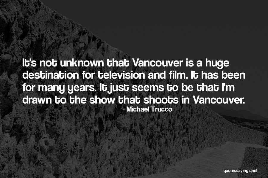 Vancouver Quotes By Michael Trucco Vancouver Quotes By Michael Trucco