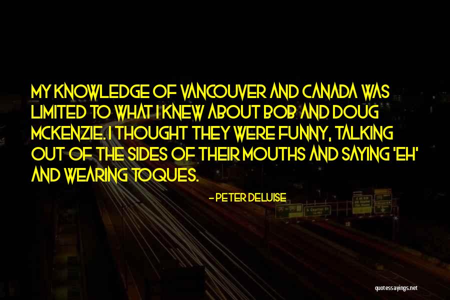 Vancouver Quotes By Peter DeLuise Vancouver Quotes By Peter DeLuise
