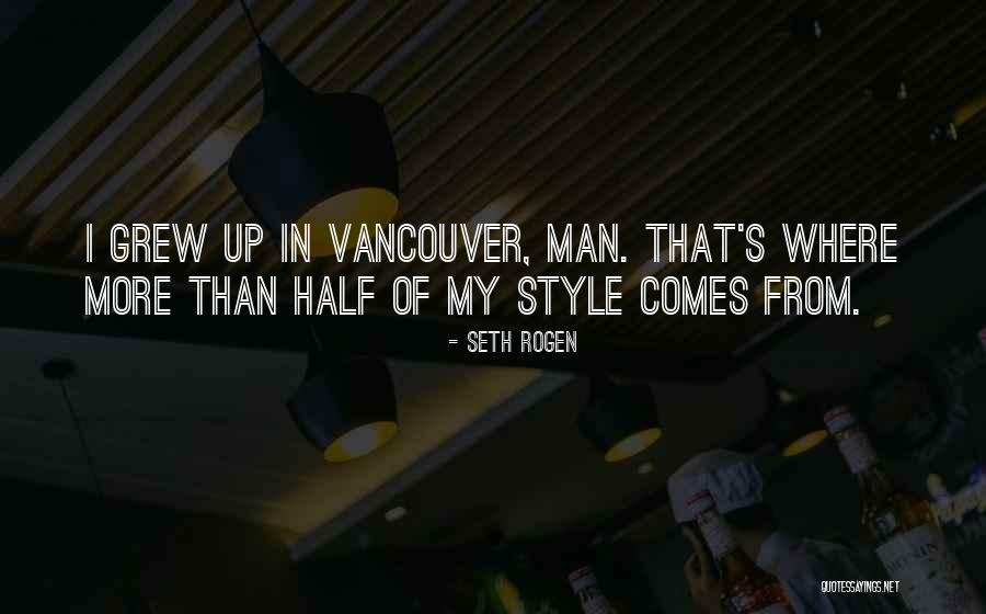 Vancouver Style Quotes By Seth Rogen Vancouver Style Quotes By Seth Rogen