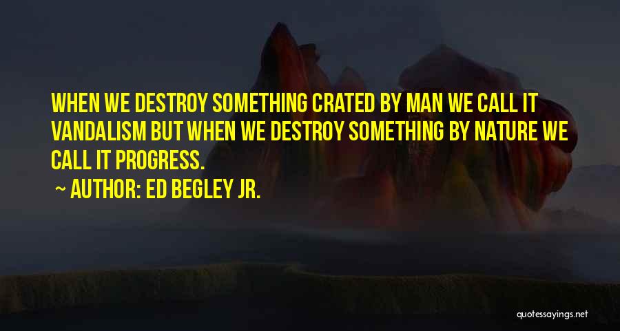 Vandalism Quotes By Ed Begley Jr.