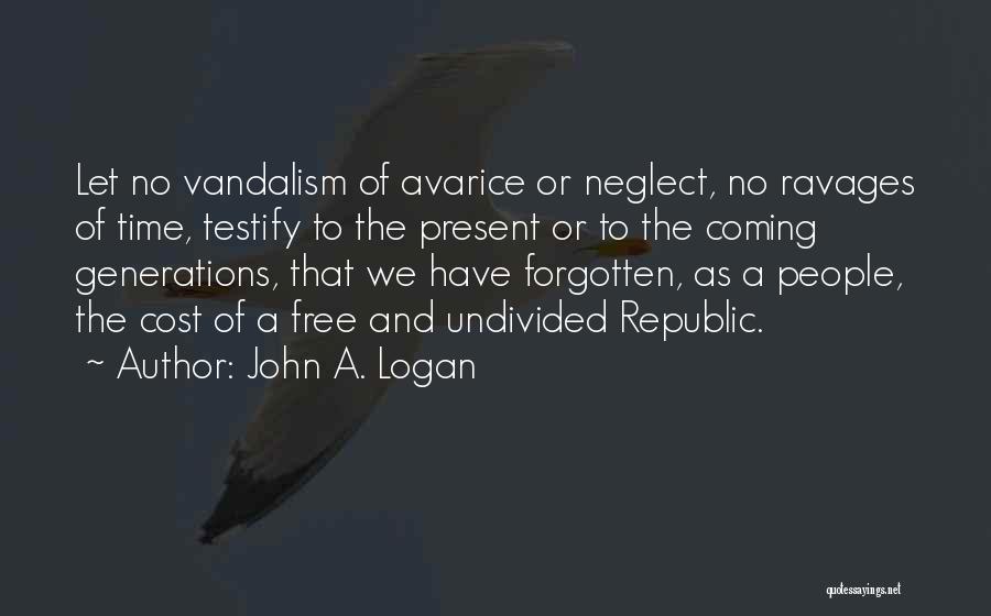 Vandalism Quotes By John A. Logan