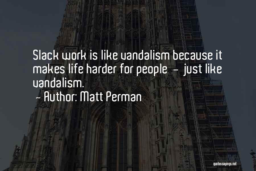 Vandalism Quotes By Matt Perman