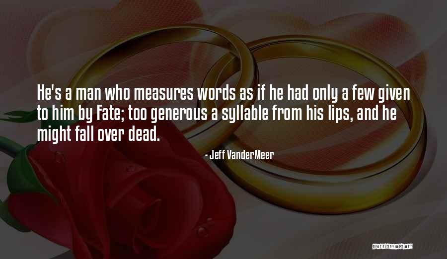 Vandermeer Quotes By Jeff VanderMeer Vandermeer Quotes By Jeff VanderMeer