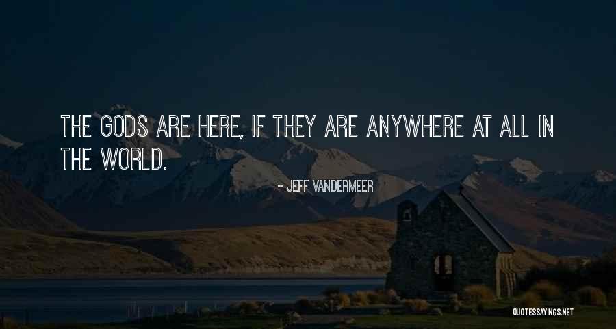 Vandermeer Quotes By Jeff VanderMeer Vandermeer Quotes By Jeff VanderMeer