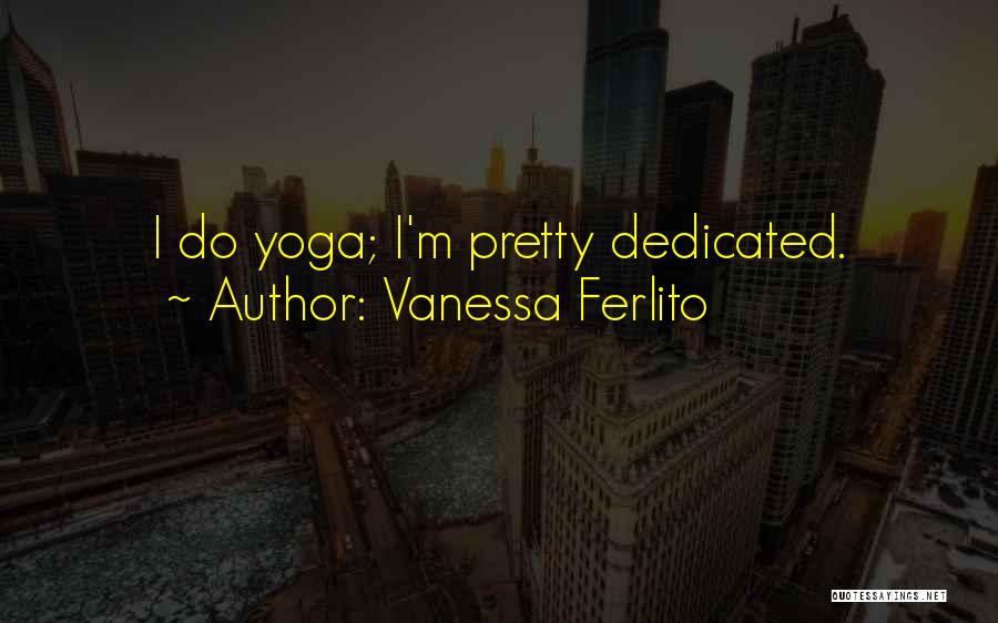 Vanessa Ferlito Quotes 1027919