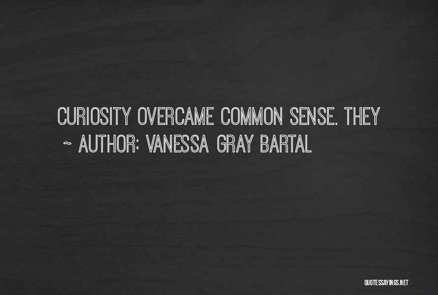 Vanessa Gray Bartal Quotes 428003