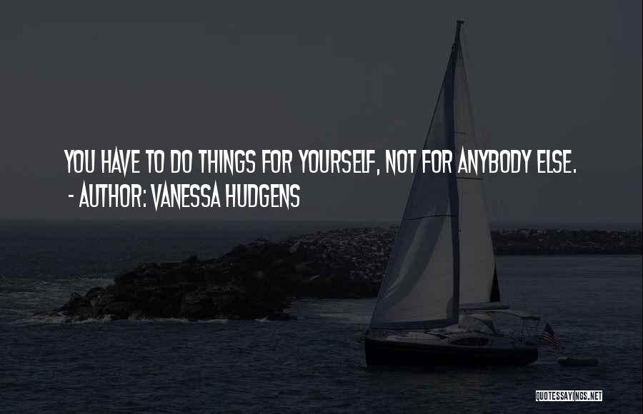 Vanessa Hudgens Quotes 1077266