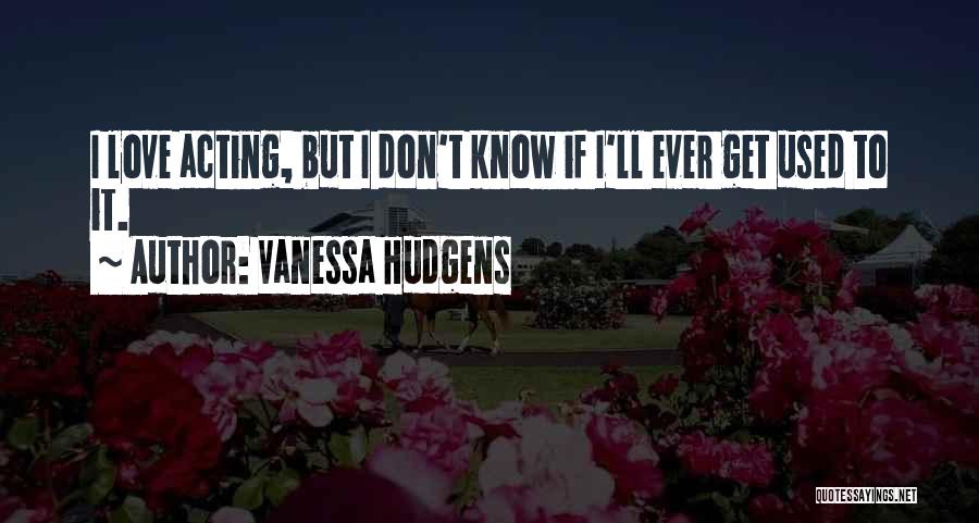 Vanessa Hudgens Quotes 224000