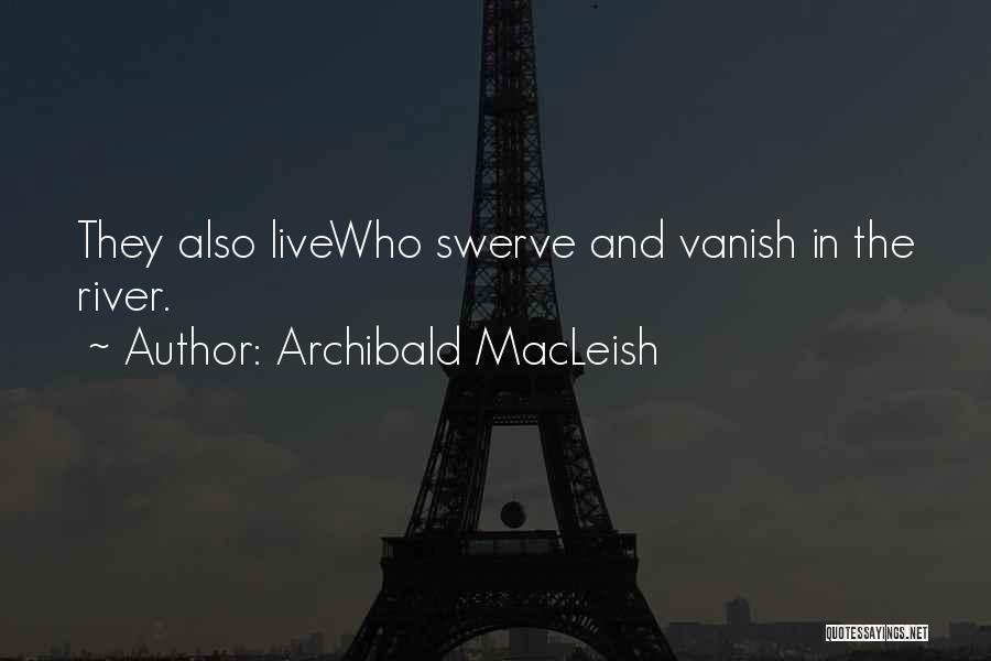 Vanish Quotes By Archibald MacLeish