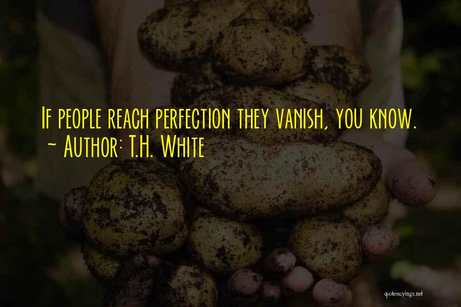 Vanish Quotes By T.H. White