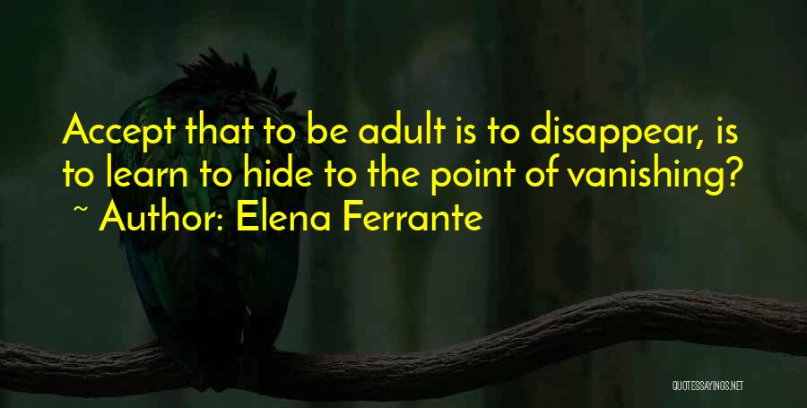Vanishing Quotes By Elena Ferrante