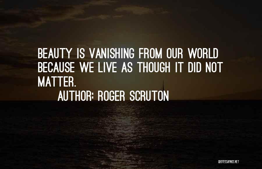 Vanishing Quotes By Roger Scruton