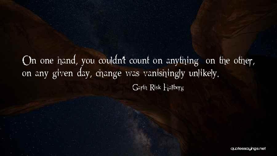 Vanishingly Quotes By Garth Risk Hallberg Vanishingly Quotes By Garth Risk Hallberg