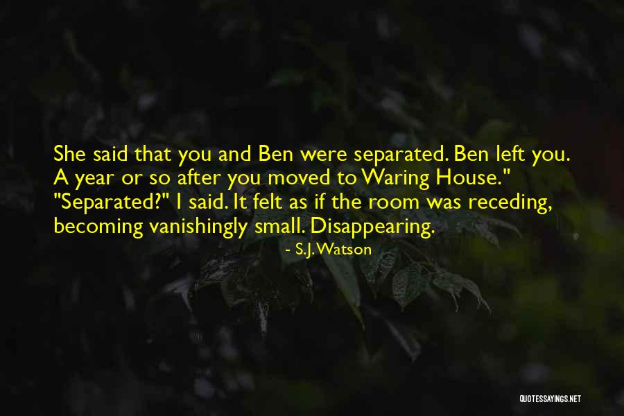 Vanishingly Quotes By S.J. Watson Vanishingly Quotes By S.J. Watson