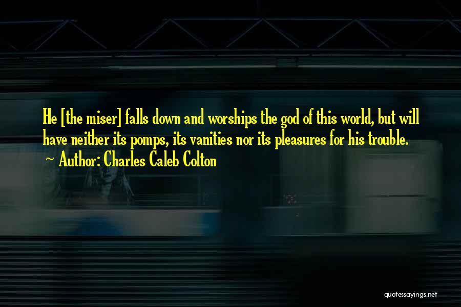 Vanities Quotes By Charles Caleb Colton