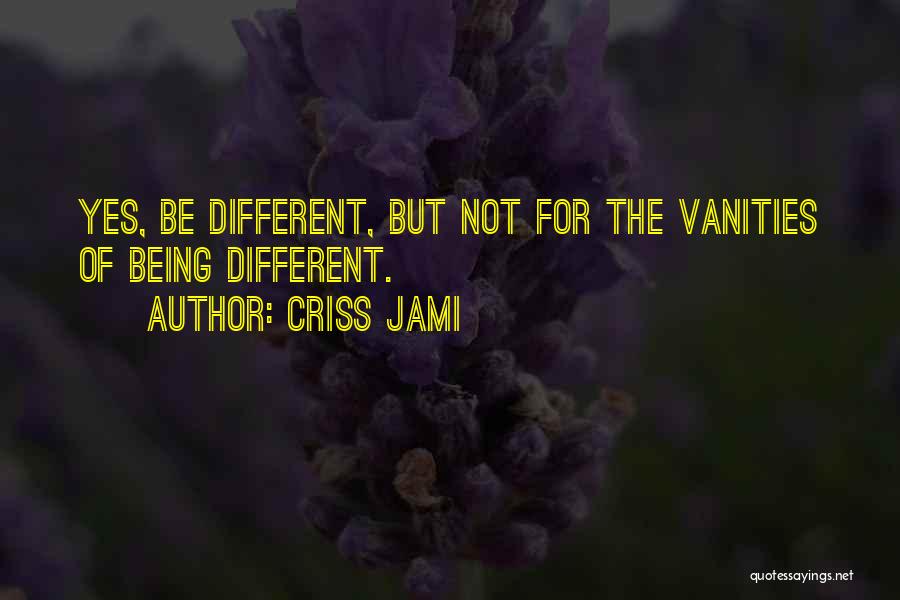 Vanities Quotes By Criss Jami