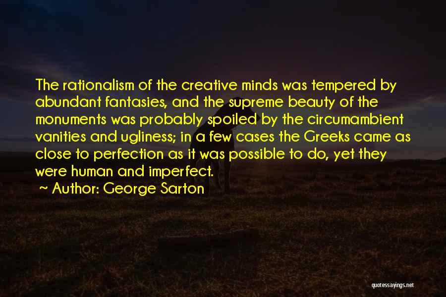 Vanities Quotes By George Sarton