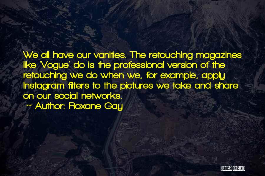 Vanities Quotes By Roxane Gay